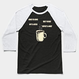 Coffee's a must Baseball T-Shirt